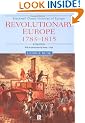 Revolutionary Europe, 1783-1815 (Blackwell Classic Histories of Europe)