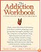 The Addiction Workbook: A Step-By-Step Guide to Quitting Alcohol and Drugs (New Harbinger Workbooks)