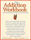 The Addiction Workbook: A Step-By-Step Guide to Quitting Alcohol and Drugs (New Harbinger Workbooks)