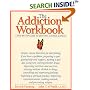 The Addiction Workbook: A Step-By-Step Guide to Quitting Alcohol and Drugs (New Harbinger Workbooks)