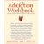 The Addiction Workbook: Step-by-step Guide to Quitting Alchohol and Drugs (New Harbinger Workbooks)
