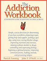The Addiction Workbook: A Step-By-Step Guide to Quitting Alcohol and Drugs (New Harbinger Workbooks)