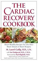 The Cardiac Recovery Cookbook: Heart Healthy Recipes for Life After Heart Attack or Heart Surgery