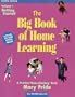 The Big Book of Home Learning : Getting Started: Introduces All Major Home School Methods & Answers Your Most Frequently    Asked Questions