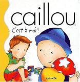 CAILLOU, C'EST A MOI!