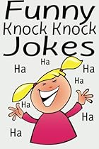 Funny Knock Knock Jokes (Funny Jokes for Kids) (Volume 1)