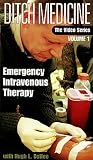 DITCH MEDICINE - The Video Series - Emergency Intravenous Therapy