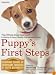 Puppy's First Steps: Raising a Happy, Healthy, Well-Behaved Dog