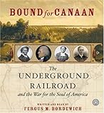 Bound for Canaan (the underground railroad and the war for the souls of america)
