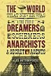 The World That Never Was: A True Story of Dreamers, Schemers, Anarchists, and Secret Agents