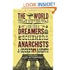 The World That Never Was: A True Story of Dreamers, Schemers, Anarchists, and Secret Agents
