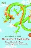 Allein unter 1,3 Milliarden. Eine chinesische Reise von Shanghai bis Kathmandu - Christian Y. Schmidt