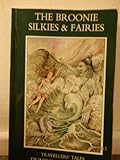 The broonie silkies & fairies : traveller's tales