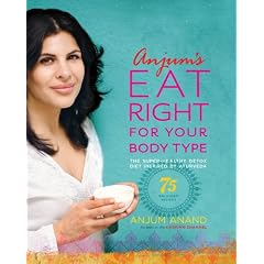 Anjum's Eat Right for Your Body Type: The Super-healthy Detox Diet Inspired by Ayurveda