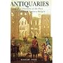 Antiquaries: The Discovery of the Past in Eighteenth Century Britain