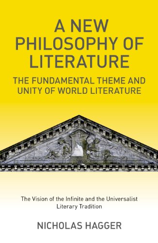 A New Philosophy of Literature: The Fundamental Theme and Unity of World Literature: the Vision of the Infinite and the Universalist Literary Tradition