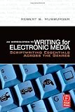 An Introduction to Writing for Electronic Media: Scriptwriting Essentials Across the Genres