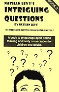 Nathan Levys 100 Intriguing Questions for Kids: (Adults Too!) (Nathan Levy's One Hundred Intriguing Questions)