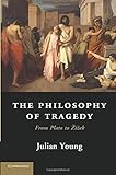The philosophy of tragedy : from Plato to Žižek