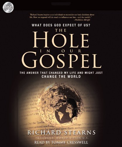 The Hole in Our Gospel: What Does God Expect of Us? The answer that changed my life and just might change the world [Audiobook] (Audio CD)