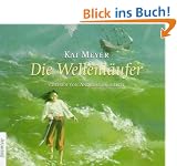 Die Wellenl�ufer: Sprecher: Andreas Fr�hlich. Auftakt der neuen Kai Meyer-Trilogie. 5 CDs Multibox. 6 Std. 12 Min.: Auftakt der Wellenl�ufer-Trilogie