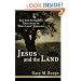 Jesus and the Land: The New Testament Challenge to "Holy Land" Theology