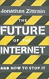 The future of the Internet : and how to stop it