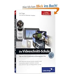 Die Videoschnitt-Schule: Tipps und Tricks f�r spannendere und �berzeugendere Filme (Galileo Design)