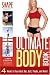 The Ultimate Body Book: 4 Weeks to Your Best Abs, Butt, Thighs, and More!