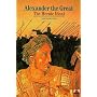 Alexander the Great: The Heroic Ideal (New Horizons)