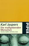 Die ma�gebenden Menschen: Sokrates, Buddha, Konfuzius, Jesus - Karl Jaspers