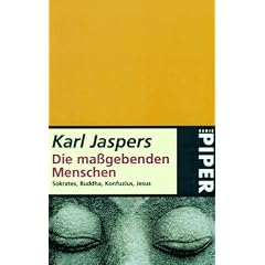 Die ma�gebenden Menschen: Sokrates, Buddha, Konfuzius, Jesus
