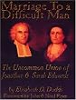 Marriage to a difficult man;: The "uncommon union" of Jonathan and Sarah Edwards,