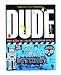 Dude!