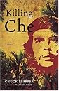 Killing Che: A Novel