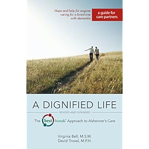 A Dignified Life: The Best FriendsTM Approach to Alzheimer's Care: A Guide for Care Partners