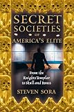 Secret Societies of Americas Elite: From the Knights Templar to Skull and Bones