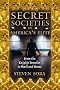 Secret Societies of America's Elite: From the Knights Templar to Skull and Bones Secret Societies of America's Elite: From the Knights Templar to Skull and Bones
