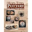 Hopi-Tewa Pottery: 500 Artist Biographies, Ca. 1800-Present, With Value Price Guide Featuring over 20 Years of Auction... by Gregory Schaaf and Richard Howard