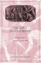 Ideology in Cold Blood: A Reading of Lucan's "Civil War"