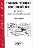 Finances publiques, droit budgétaire: Le budget des collectivités locales