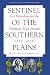 Sentinel of the Southern Plains: Fort Richardson and the Northwest Texas Frontier, 1866-1878 (Chisholm Trail)