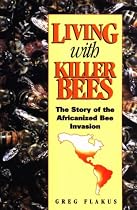 Living with Killer Bees: The Story of the Africanized Bee Invasion