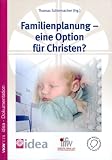 Familienplanung - eine Option f�r Christen?: Zugleich idea-Dokumentation - 