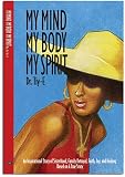 My Mind, My Body, My Spirit: An Inspirational Story of Sisterhood, Family, Betrayal, Faith, Joy, and Healing Based on a true story