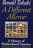 A Different Mirror: A History of Multicultural America (A Back Bay Book)
