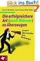 Die erfolgreichere Art (auch M�nner) zu �berzeugen