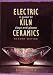 Electric Kiln Ceramics: A Guide to Clays and Glazes