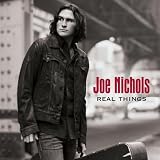 JOE NICHOLS /  REAL THINGS
