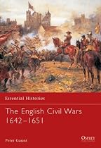 The English Civil Wars 1642-1651 (Essential Histories)